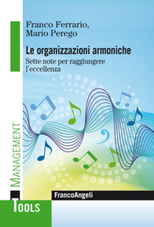 Le organizzazioni armoniche. Sette note per raggiungere l'eccellenza - Librerie.coop Le organizzazioni armoniche. Sette note per raggiungere l'eccellenza - Librerie.coop