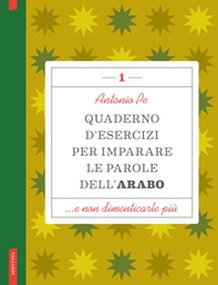 Quaderno d'esercizi per imparare le parole dell'arabo - Vol. 1 - Librerie.coop