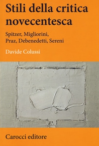 Stili della critica novecentesca. Spitzer, Migliorini, Praz, Debenedetti, Sereni - Librerie.coop