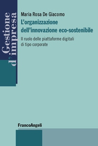 L'organizzazione dell'innovazione eco-sostenibile. Il ruolo delle piattaforme digitali di tipo corporate - Librerie.coop