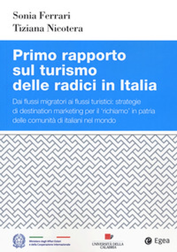 Primo rapporto sul turismo delle radici in Italia. Dai flussi migratori ai flussi turistici: strategie di destination marketing per il richiamo in patria delle comunità di italiani nel mondo - Librerie.coop Primo rapporto sul turismo delle radici in Italia. Dai flussi migratori ai flussi turistici: strategie di destination marketing per il richiamo in patria delle comunità di italiani nel mondo - Librerie.coop