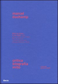 Marcel Duchamp. Critica, biografia, mito - Librerie.coop