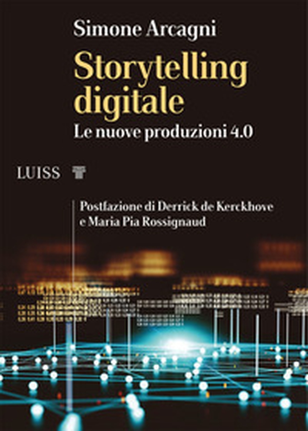 Storytelling digitale. Le nuove produzioni 4.0 - Librerie.coop Storytelling digitale. Le nuove produzioni 4.0 - Librerie.coop