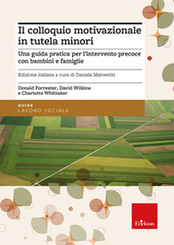 Il colloquio motivazionale in tutela minori. Una guida pratica per l'intervento precoce con bambini e famiglie - Librerie.coop Il colloquio motivazionale in tutela minori. Una guida pratica per l'intervento precoce con bambini e famiglie - Librerie.coop