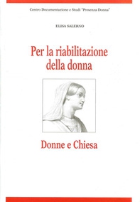 Per la riabilitazione della donna. Donne e Chiesa - Librerie.coop
