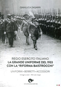 Regio Esercito Italiano. La Grande Uniforme del 1933 con la «Riforma Baistrocchi». Uniformi, berretti, accessori - Librerie.coop Regio Esercito Italiano. La Grande Uniforme del 1933 con la «Riforma Baistrocchi». Uniformi, berretti, accessori - Librerie.coop