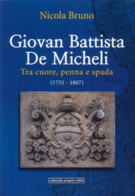 Giovan Battista De Micheli. Tra cuore, penna e spada (1755-1807) - Librerie.coop