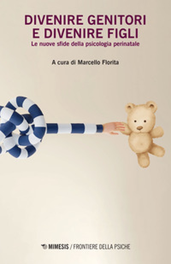 Divenire genitori e divenire figli. Le nuove sfide della psicologia perinatale - Librerie.coop Divenire genitori e divenire figli. Le nuove sfide della psicologia perinatale - Librerie.coop