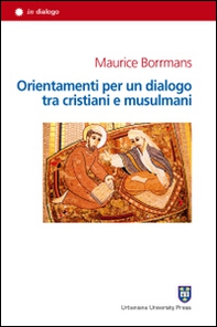 Orientamenti per un dialogo tra cristiani e musulmani - Librerie.coop