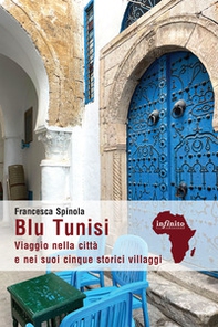 Blu Tunisi. Viaggio nella città e nei suoi cinque storici villaggi - Librerie.coop Blu Tunisi. Viaggio nella città e nei suoi cinque storici villaggi - Librerie.coop