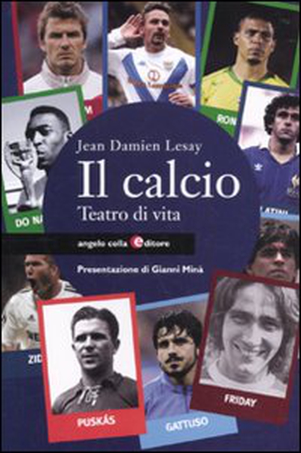 Il calcio. Teatro di vita - Librerie.coop Il calcio. Teatro di vita - Librerie.coop