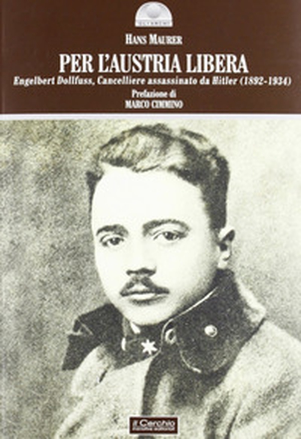 Per l'Austria libera. Engelbert Dollfuss, cancelliere assassinato da Hitler (1892-1934) - Librerie.coop Per l'Austria libera. Engelbert Dollfuss, cancelliere assassinato da Hitler (1892-1934) - Librerie.coop