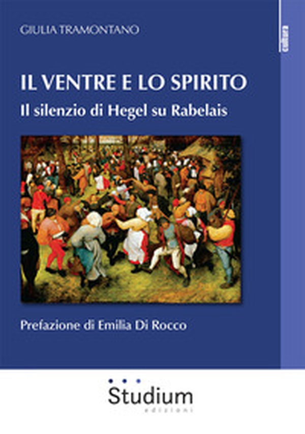Il ventre e lo spirito. Il silenzio di Hegel su Rabelais - Librerie.coop Il ventre e lo spirito. Il silenzio di Hegel su Rabelais - Librerie.coop