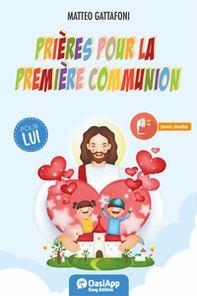 Prieres pour la Premiere Communion. Pour lui - Librerie.coop