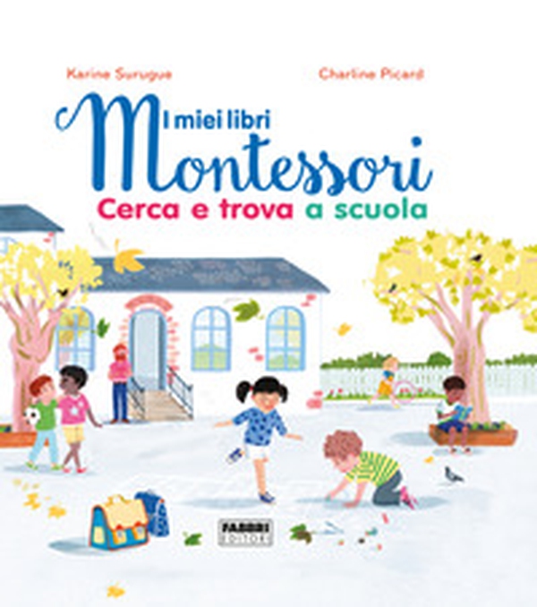 Cerca e trova a scuola. I miei libri Montessori - Librerie.coop Cerca e trova a scuola. I miei libri Montessori - Librerie.coop