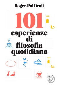 101 esperienze di filosofia quotidiana - Librerie.coop