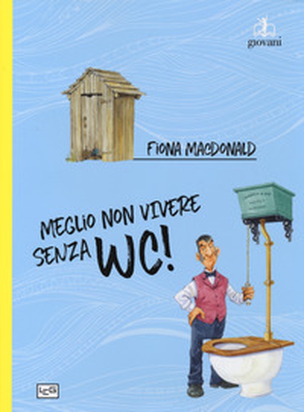 Meglio non vivere senza wc - Librerie.coop Meglio non vivere senza wc - Librerie.coop