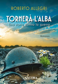 Tornerà l'alba. Una storia contro la guerra - Librerie.coop