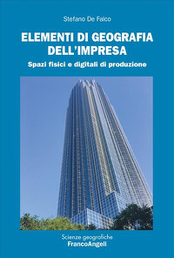 Elementi di geografia dell'impresa. Spazi fisici e digitali di produzione - Librerie.coop Elementi di geografia dell'impresa. Spazi fisici e digitali di produzione - Librerie.coop