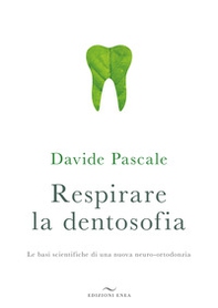 Respirare la dentosofia. Le basi scientifiche di una nuova neuro-ortodonzia - Librerie.coop