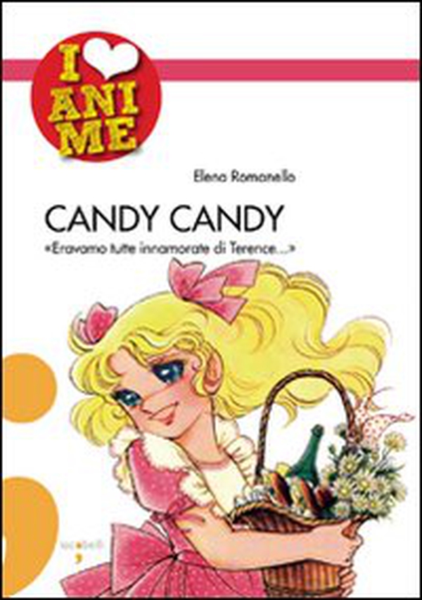 Candy Candy. «Eravamo tutte innamorate di Terence...» - Librerie.coop Candy Candy. «Eravamo tutte innamorate di Terence...» - Librerie.coop