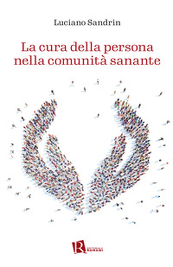 La cura della persona nella comunità sanante - Librerie.coop La cura della persona nella comunità sanante - Librerie.coop