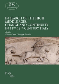 In search of the High Middle Ages. Change and continuity in 11th-12th-century Italy - Librerie.coop