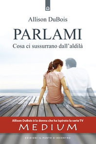 Parlami. Cosa ti sussurrano dall'aldilà - Librerie.coop