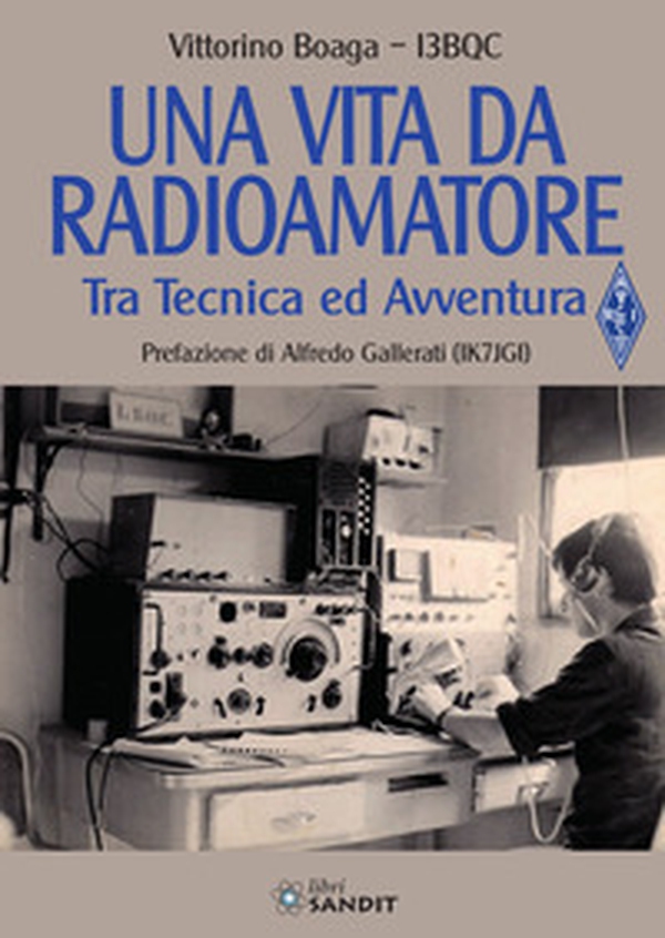 Una vita da radioamatore. Tra tecnica ed avventura - Librerie.coop Una vita da radioamatore. Tra tecnica ed avventura - Librerie.coop