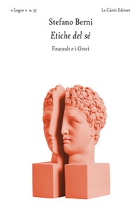 Etiche del sé. Foucault e i greci - Librerie.coop