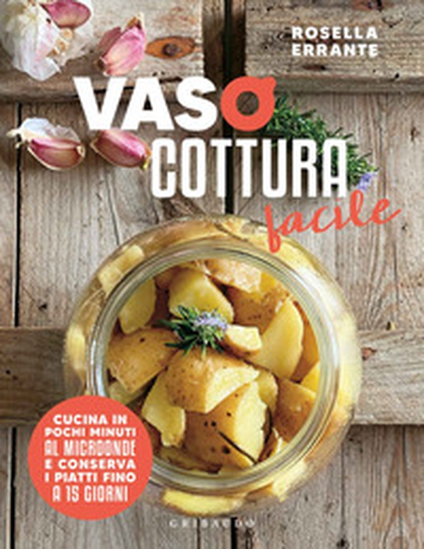 Vasocottura facile. Cucina in pochi minuti al microonde e conserva i piatti fino a 15 giorni - Librerie.coop Vasocottura facile. Cucina in pochi minuti al microonde e conserva i piatti fino a 15 giorni - Librerie.coop