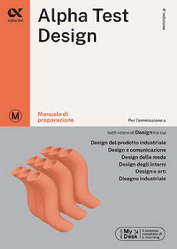 Alpha Test. Design. Manuale di preparazione. Ediz. MyDesk - Librerie.coop Alpha Test. Design. Manuale di preparazione. Ediz. MyDesk - Librerie.coop