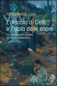 L'oracolo di Delfi e l'isola delle capre. Le conversazioni greche del Ruolo Terapeutico - Librerie.coop