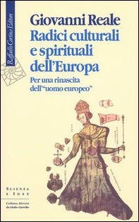 Radici culturali e spirituali dell'Europa. Per una rinascita dell'«uomo europeo» - Librerie.coop