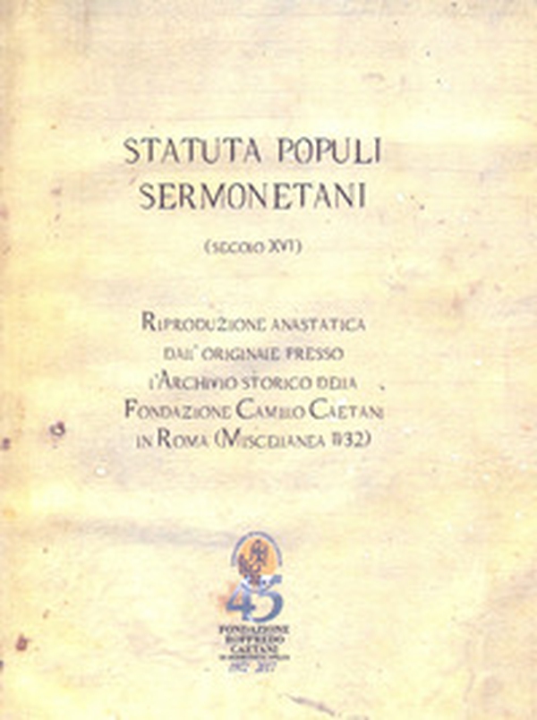 «Statuta populi sermonetani» (secolo XVI). Riproduzione anastatica dall'originale presso l'archivio storico della fondazione Camillo Caetani in Roma (Miscellanea 11/32) - Librerie.coop «Statuta populi sermonetani» (secolo XVI). Riproduzione anastatica dall'originale presso l'archivio storico della fondazione Camillo Caetani in Roma (Miscellanea 11/32) - Librerie.coop