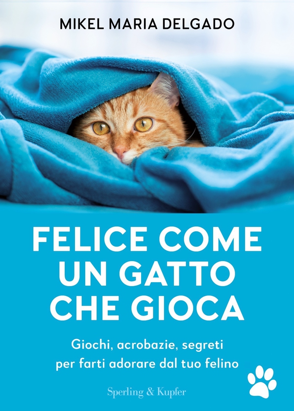 Felice come un gatto che gioca - Librerie.coop Felice come un gatto che gioca - Librerie.coop
