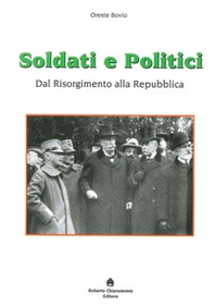 Soldati e politici. Dal Risorgimento alla Repubblica - Librerie.coop