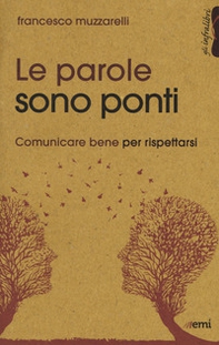 Le parole sono ponti. Comunicare per rispettarsi - Librerie.coop Le parole sono ponti. Comunicare per rispettarsi - Librerie.coop