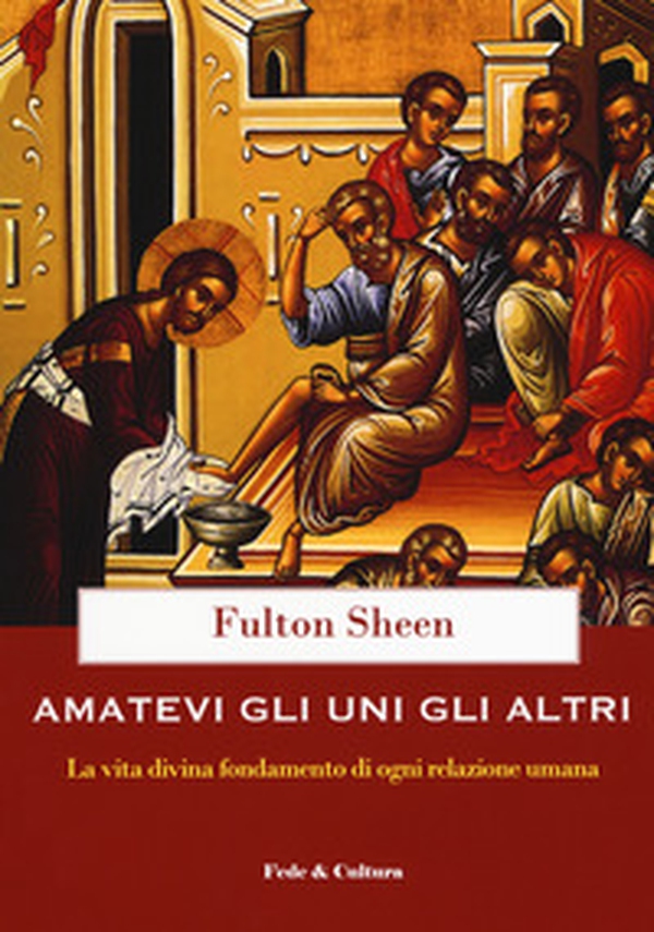 Amatevi gli uni gli altri. La vita divina fondamento di ogni relazione umana - Librerie.coop Amatevi gli uni gli altri. La vita divina fondamento di ogni relazione umana - Librerie.coop