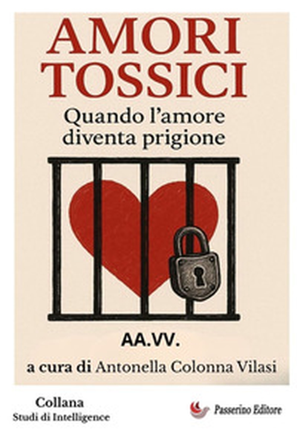 Amori tossici. Quando l'amore diventa prigione - Librerie.coop