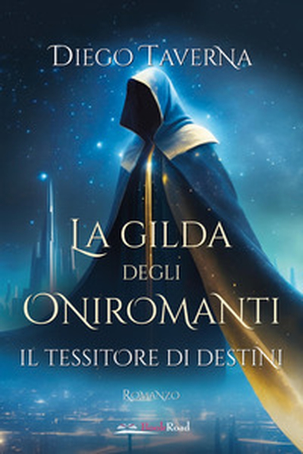 Il tessitore di destini. La gilda degli Oniromanti - Librerie.coop