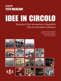 Idee in circolo. Rassegna di fonti documentarie e fotografiche sulle case del popolo in Romagna - Librerie.coop