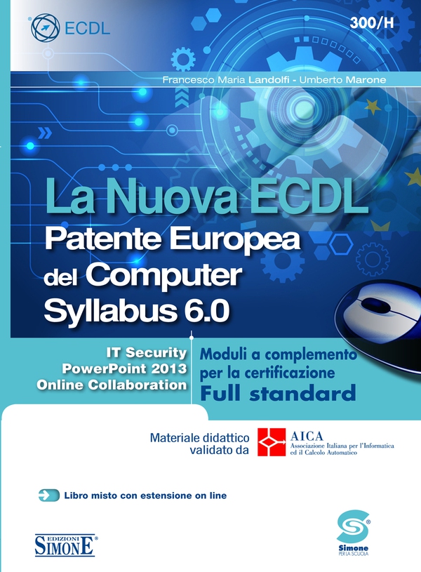 La Nuova ECDL Patente Europea del Computer Syllabus 6.0 - Moduli a completamento per la certificazione Full standard - Librerie.coop La Nuova ECDL Patente Europea del Computer Syllabus 6.0 - Moduli a completamento per la certificazione Full standard - Librerie.coop