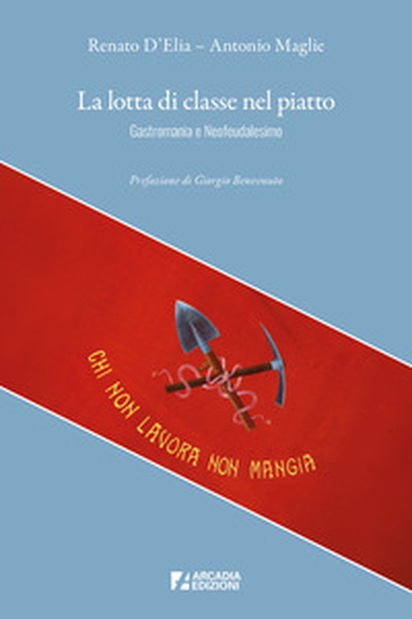 La lotta di classe nel piatto. Gastromania e neofeudalesimo - Librerie.coop La lotta di classe nel piatto. Gastromania e neofeudalesimo - Librerie.coop