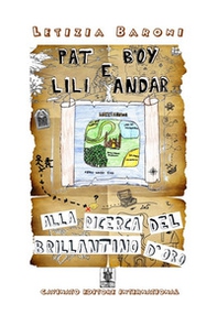 Pat Boy e Lili Andar. Alla ricerca del brillantino d'oro - Librerie.coop