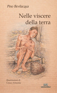 Nelle visecere della terra. In the bowels of the earth - Librerie.coop