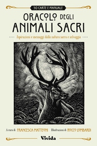 Oracolo degli animali sacri. Ispirazioni e messaggi dalla natura sacra e selvaggia. Vivida - Librerie.coop