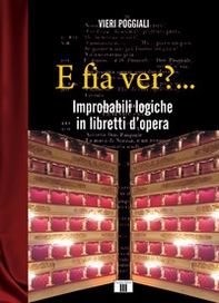 E fia ver?... Improbabili logiche in libretti d'opera - Librerie.coop