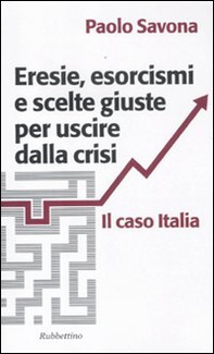 Eresie, esorcismi e scelte giuste per uscire dalla crisi. Il caso Italia - Librerie.coop