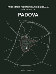 Padova. Progetti di riqualificazione urbana per la città - Librerie.coop